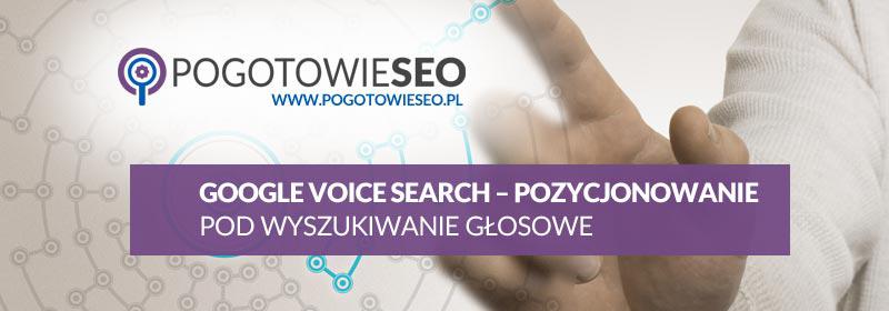 Google Voice Search – pozycjonowanie pod wyszukiwanie głosowe