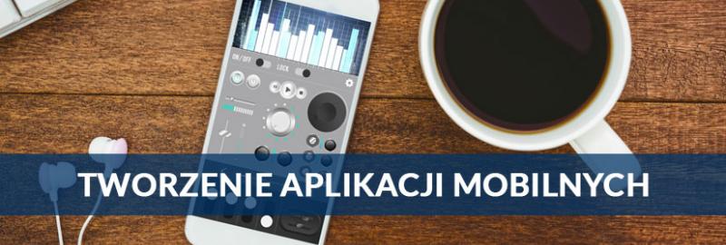 Tworzenie aplikacji mobilnych - IOS, ANDROID Tworzenie aplikacji mobilnych - IOS, ANDROID